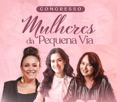 CONGRESSO MULHERES DA PEQUENA VIA