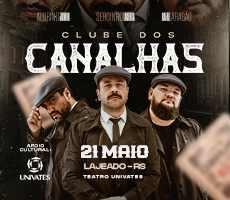 CLUBE DOS CANALHAS NO TEATRO UNIVATES