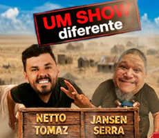 NETTO TOMAZ E JANSEN SERRA - UM SHOW DIF